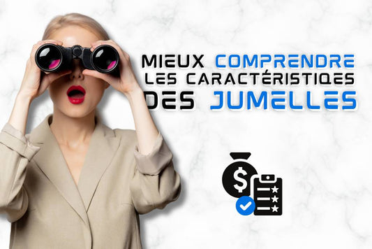 Comprendre les caractéristiques des jumelles
