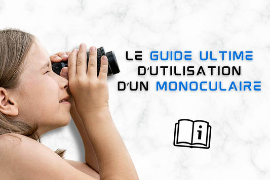 Guide d'utilisation d'un monoculaire