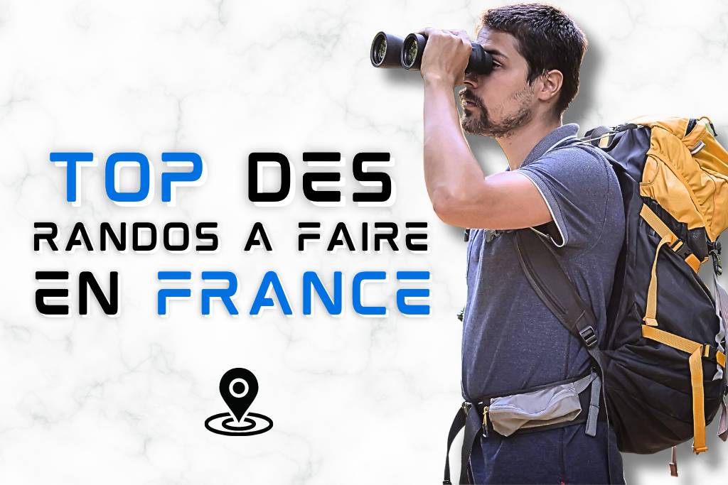 Top des Randonnées à Faire en France !